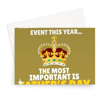 The Coronation Is The 2nd Most Important Even, The Most Is Father's Day Funny Dad King UK  Greeting Card