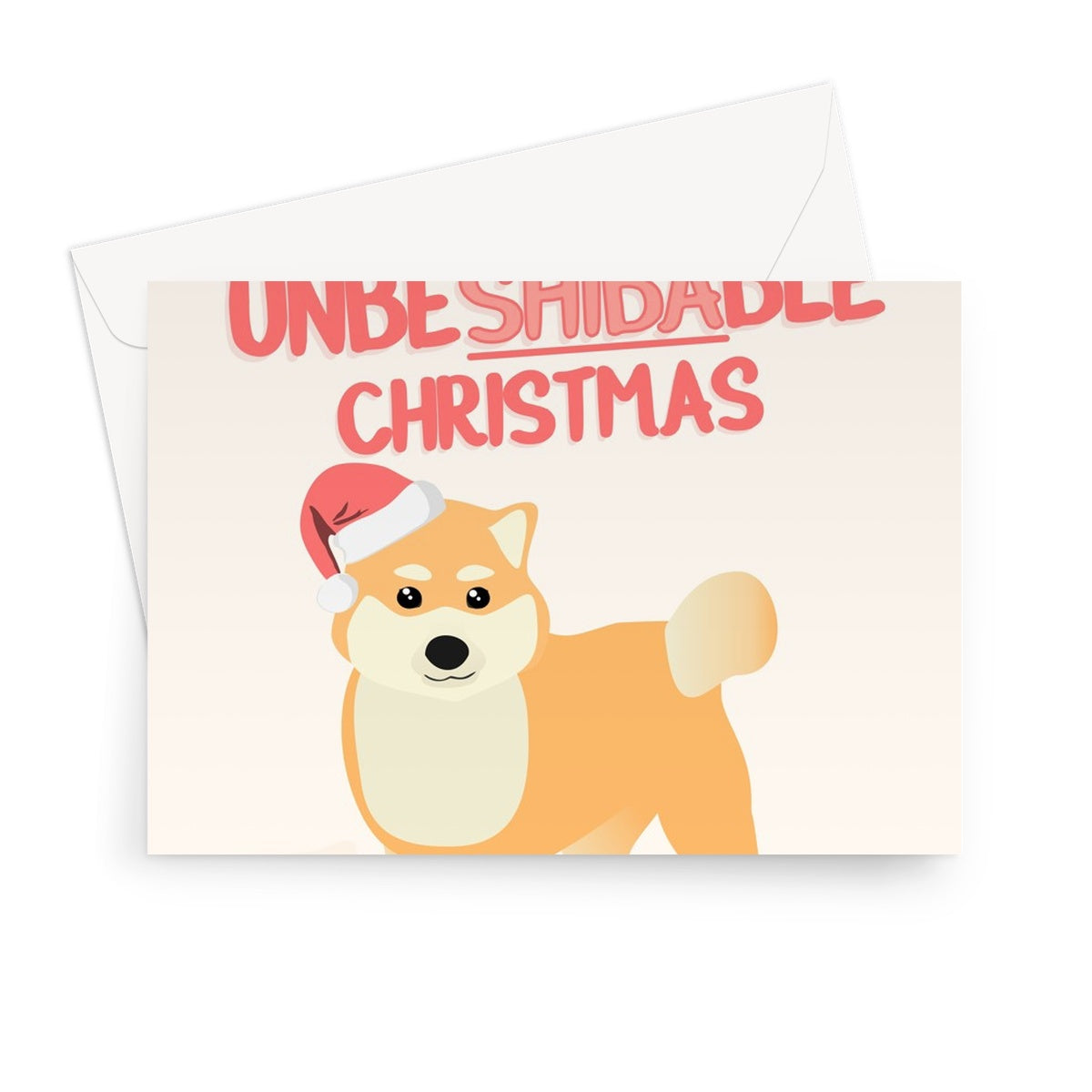 Have an UnbeSHIBAble Christmas Funny Cute Dog Animal Pun Unbelievable Shibe Doge Shiba Inu Japan Japanese Kawaii Greeting Card