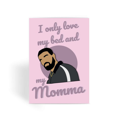 I only love my bed and my momma Drake Gods Plan Mothers day Mum Greeting Card