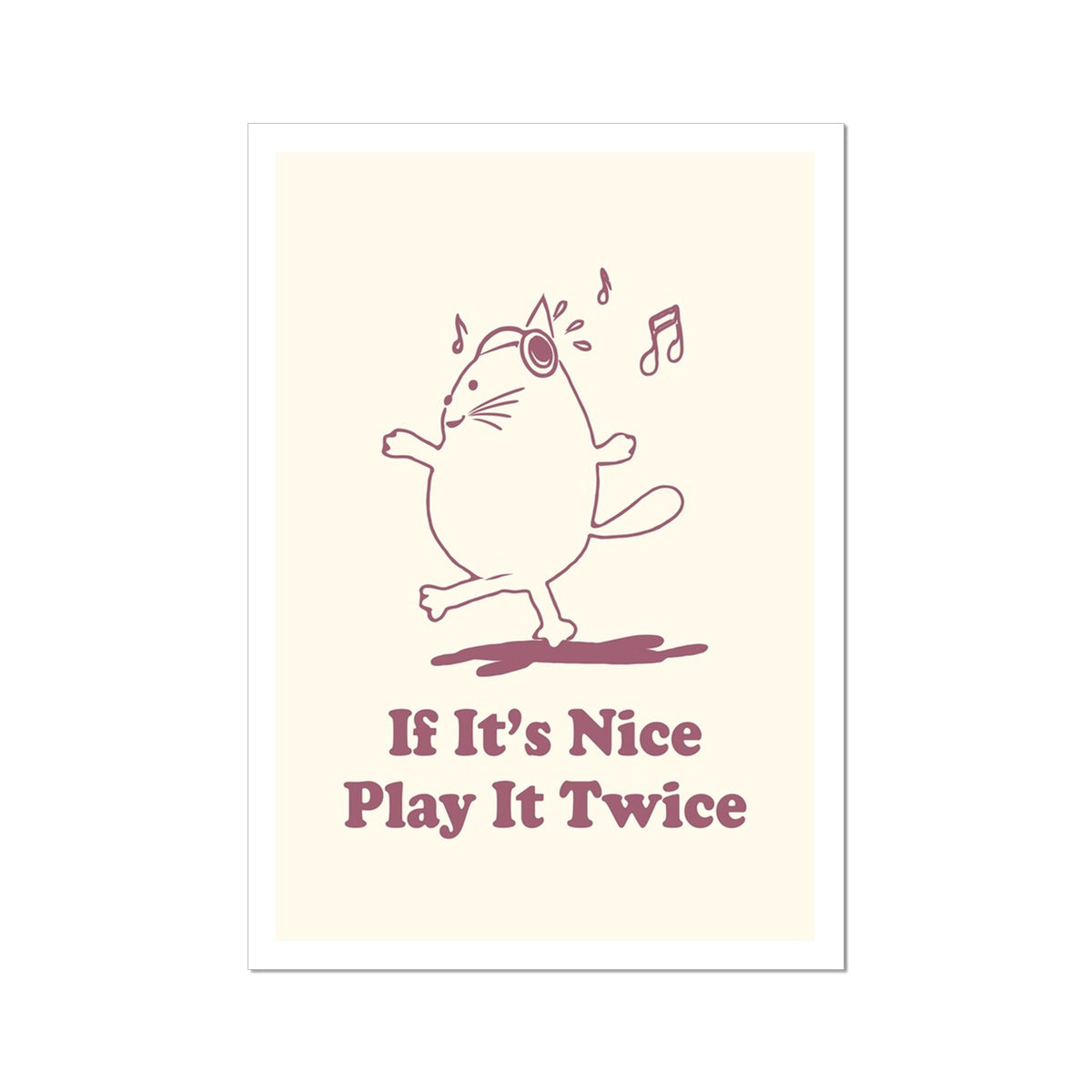 If it's nice play it twice cat  Wall Art Poster