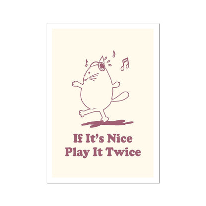 If it's nice play it twice cat  Wall Art Poster