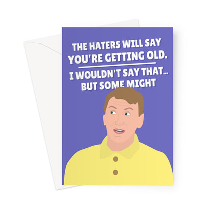 Joe Lycett The Haters Will Say You're Getting Old Funny Politics Sunday Interview Fan Birthday Greeting Card