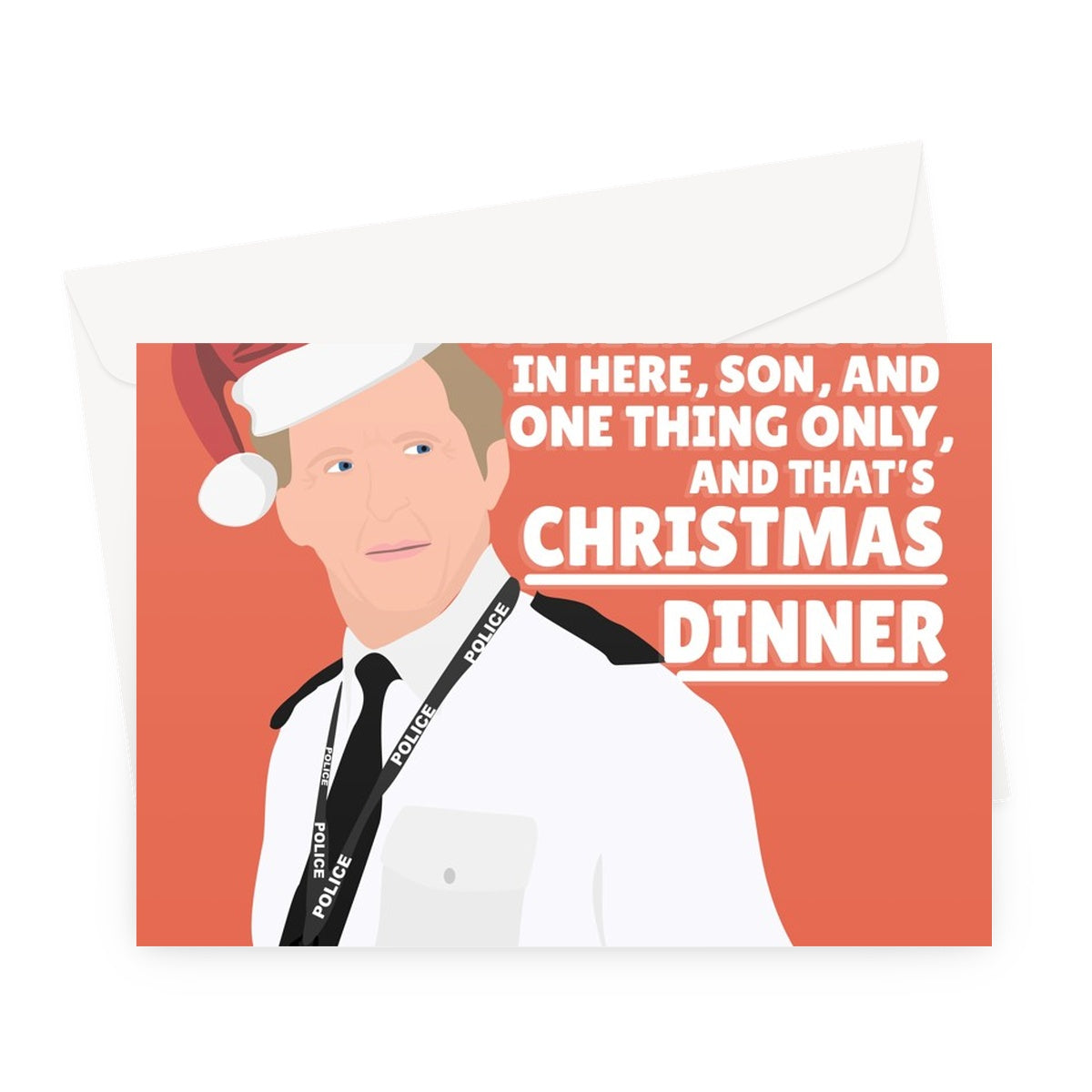 There's Only One Thing We're Interested In Here Son, Christmas Dinner Ted Hasting Xmas TV Funny Bent Coppers Greeting Card