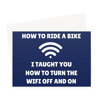 Dad You Taught Me How To Ride A Bike I Taught You How To Turn Wifi Off and On Funny Father's Day Tech Support Greeting Card