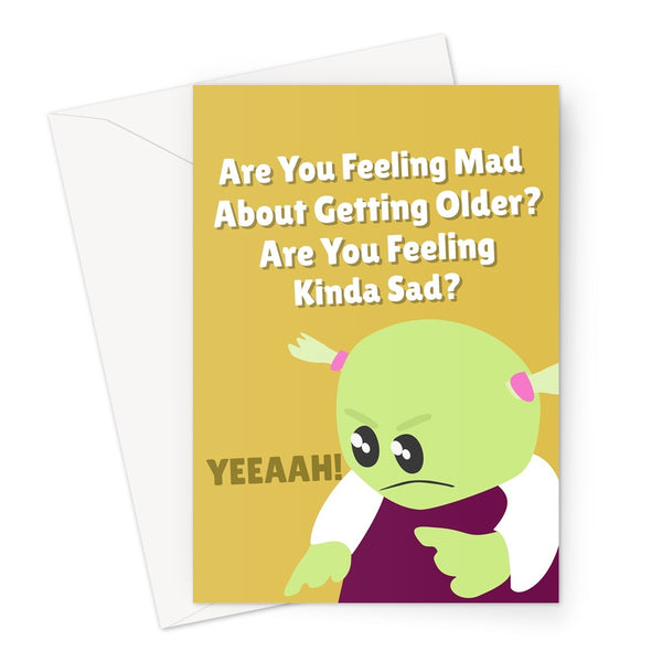 Are You Feeling Mad About Getting Older? Are You Feeling Kinda Sad? Funny Birthday Nanalan Tiktok Cute Greeting Card
