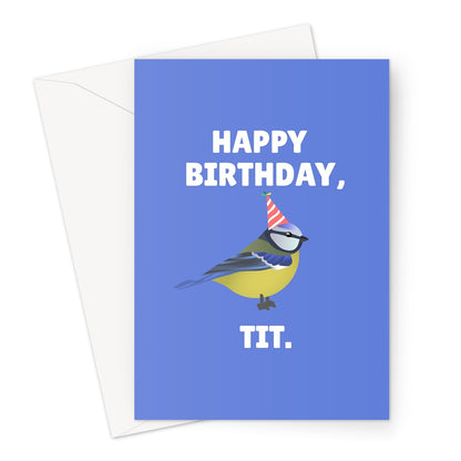 Happy Birthday, Tit Funny Garden Bird Blue Tit Cute Insult Couples Friend Nature Animal Pun Greeting Card